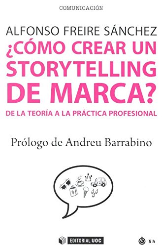Stock image for Cmo crear un storytelling de marca? : de la teora a la prctica profesional (Manuales, Band 507) for sale by medimops