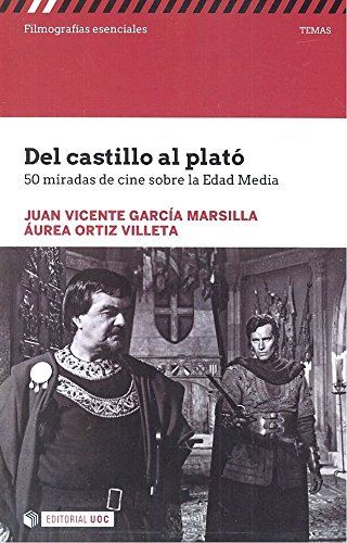 Imagen de archivo de DEL CASTILLO AL PLAT: 50 MIRADAS DE CINE SOBRE LA EDAD MEDIA a la venta por KALAMO LIBROS, S.L.