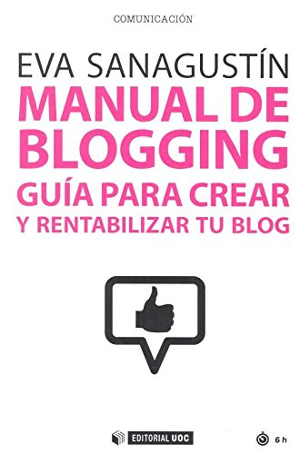 Manual de blogging : guÃ­a para crear y rentabilizar tu blog