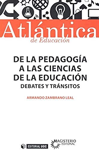 9788491169512: DE LA PEDAGOGA A LAS CIENCIAS DE LA EDUCACIN: Debates y trnsitos: 42 (Atlntica)