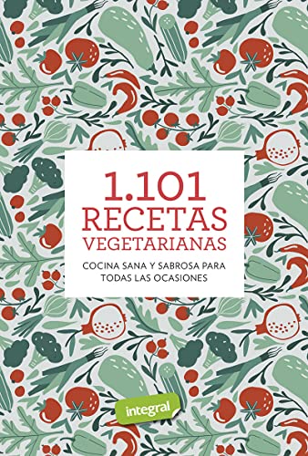 9788491181224: 1.101 recetas vegetarianas: Cocina sana y sabrosa para todas las ocasiones (Alimentacin)