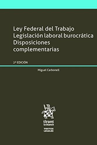 9788491194316: Ley Federal del Trabajo Legislacin laboral burocrtica Disposiciones complementarias (Textos Legales -Mxico-)