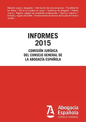 Stock image for INFORMES 2015 COMISIN JURDICA CONSEJO GENERAL DE LA ABOGACA ESPAOLA for sale by Zilis Select Books