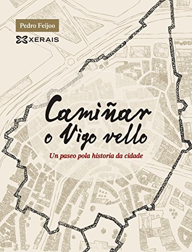 9788491213260: Camiar o Vigo vello: Un paseo pola historia da cidade