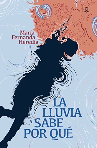 La lluvia sabe por que juvenil + 14 aÑos - Heredia, Maria Fernanda