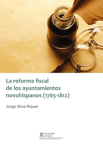 Beispielbild fr LA REFORMA FISCAL DE LOS AYUNTAMIENTOS NOVOHISPANOS (1765-1812) zum Verkauf von MARCIAL PONS LIBRERO