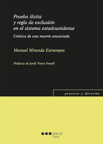 Beispielbild fr PRUEBA ILICITA Y REGLA DE EXCLUSION EN SISTEMA ESTADOUNIDENSE. Cronica de una muerte anunciada zum Verkauf von MARCIAL PONS LIBRERO