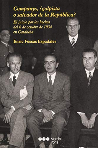 Beispielbild fr Companys, golpista o salvador de la Repblica?: El juicio por los hechos del 6 de octubre de 1934 en Catalua (Varios) zum Verkauf von medimops