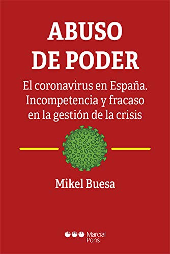 Stock image for ABUSO DE PODER. El coronavirus en Espaa. Incompetencia y fracaso en la gestion de la crisis for sale by MARCIAL PONS LIBRERO