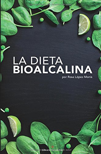 9788491264132: La Dieta BioAlcalina: Recupera tu salud Incluye recetas anticncer (NOVELA)