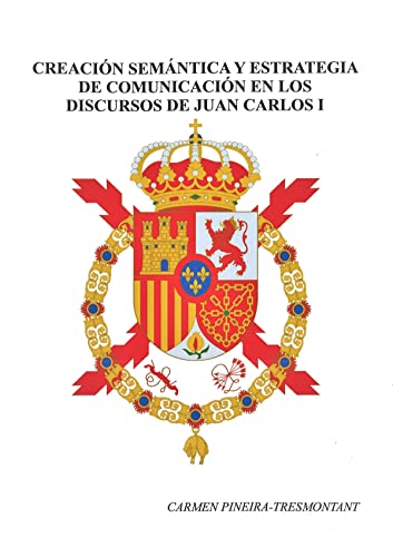 Beispielbild fr Creacin semntica y estrategia de comunicacin en los discursos de Juan Carlos I (1975-2000) zum Verkauf von AG Library