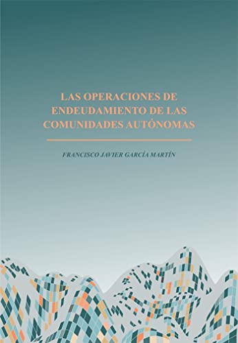 Imagen de archivo de Las operaciones de endeudamiento de las comunidades autnomas a la venta por AG Library