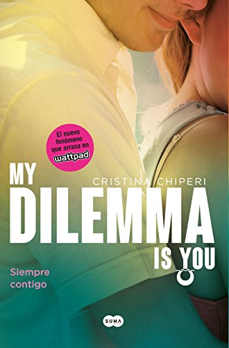 Imagen de archivo de My Dilemma Is You. Siempre Contigo a la venta por Hamelyn