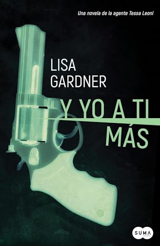 Y yo a ti más / Love You More: A Dectective D. D. (Serie Tessa Leoni) (Spanish Edition) - Gardner, Lisa