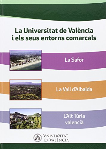 Imagen de archivo de LA UNIVERSITAT DE VALNCIA I ELS SEUS ENTORNS COMARCALS: LA COMARCA DE LA SAFOR, LA COMARCA DE LA VALL D'ALBAIDA I L'ALT TRIA VALENCI a la venta por KALAMO LIBROS, S.L.