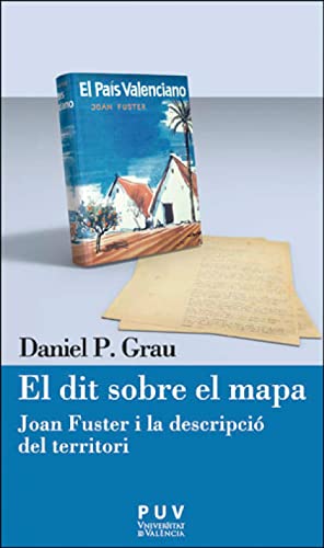 Beispielbild fr EL DIT SOBRE EL MAPA: JOAN FUSTER I LA DESCRIPCI DEL TERRITORI zum Verkauf von KALAMO LIBROS, S.L.