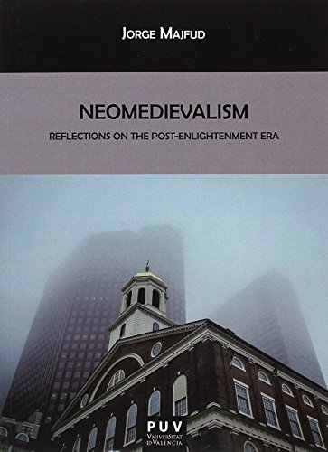 Stock image for NEOMEDIEVALISM: REFLECTIONS ON THE POST-ENLIGHTENMENT ERA for sale by KALAMO LIBROS, S.L.
