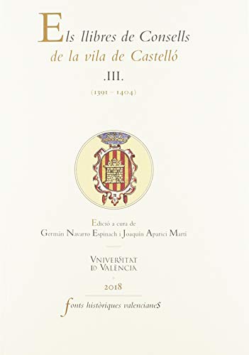 Imagen de archivo de ELS LLIBRES DE CONSELLS DE LA VILA DE CASTELL: III (1391-1404) a la venta por KALAMO LIBROS, S.L.