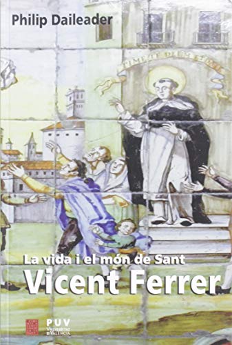 Stock image for La vida i el mn de Sant Vicent Ferrer for sale by Zilis Select Books