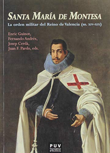 Imagen de archivo de SANTA MARA DE MONTESA. LA ORDEN MILITAR DEL REINO DE VALENCIA (SS. XIV - XIX) a la venta por KALAMO LIBROS, S.L.