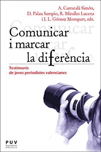 Stock image for COMUNICAR I MARCAR LA DIFERNCIA. TESTIMONIS DE JOVES PERIODISTES VALENCIANES for sale by KALAMO LIBROS, S.L.