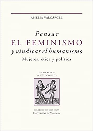 Imagen de archivo de Pensar el feminismo y vindicar el humanismo: Mujeres, tica y poltica a la venta por AG Library