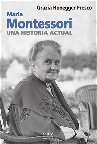 Imagen de archivo de MARIA MONTESSORI. UNA HISTORIA ACTUAL a la venta por KALAMO LIBROS, S.L.