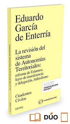 La revisión del sistema de Autonomías Territoriales: reforma de Estatutos, leyes de transferencia y delegación, federalismo (Papel + e-book)