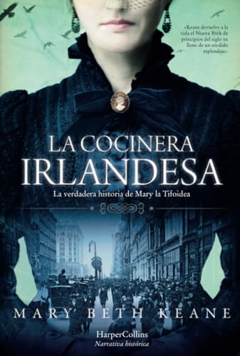 Stock image for La cocinera irlandesa. La verdadera historia de Mary la Tifoidea (HARPERCOLLINS) (Spanish Edition) for sale by Housing Works Online Bookstore