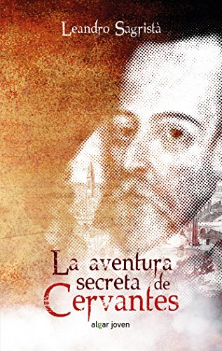 Imagen de archivo de AVENTURA SECRETA DE CERVANTES, LA. a la venta por KALAMO LIBROS, S.L.