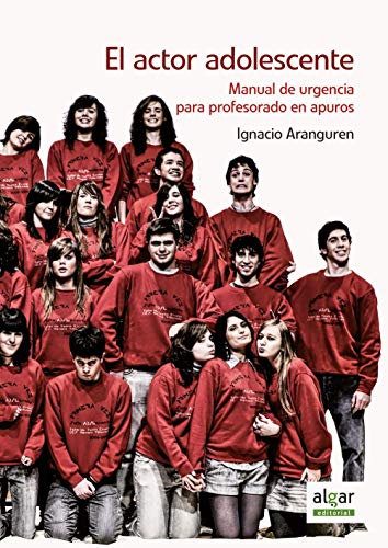 Imagen de archivo de ACTOR ADOLESCENTE, EL. MANUAL DE URGENCIA PARA PROFESORADO EN APUROS a la venta por KALAMO LIBROS, S.L.