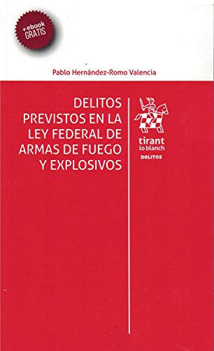 Stock image for DELITOS PREVISTOS EN LA LEY FEDERAL DE ARMAS DE FUEGO Y EXPLOSIVOS for sale by Zilis Select Books