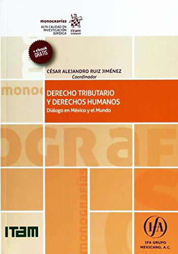 Imagen de archivo de DERECHO TRIBUTARIO Y DERECHOS HUMANOS. DILOGO EN MXICO Y EL MUNDO a la venta por Zilis Select Books