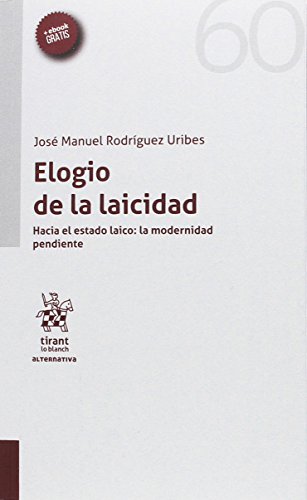 Stock image for Elogio de la Laicidad. Hacia el Estado Laico: la Modernidad Pendiente for sale by OM Books