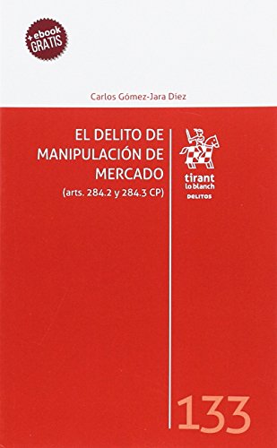 9788491439066: El Delito de Manipulacin de Mercado (arts. 284.2 y 284.3 CP) (Los Delitos)