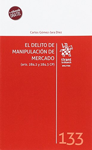 9788491439066: El Delito de Manipulacin de Mercado (arts. 284.2 y 284.3 CP)