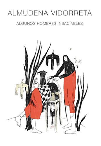 Imagen de archivo de ALMUDENA VIDORRETA. ALGUNOS HOMBRES INSACIABLES a la venta por Siglo Actual libros