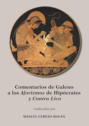 Imagen de archivo de COMENTARIOS DE GALENO A LOS AFORISMOS DE HIPCRATES Y CONTRA LICO. a la venta por KALAMO LIBROS, S.L.