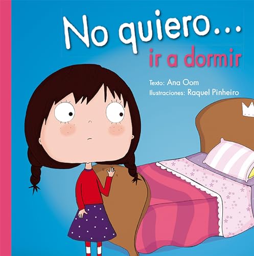 9788491450290: No quiero... ir a dormir (I Don't Want. . .) (Spanish Edition)