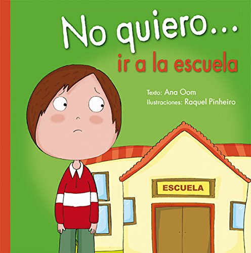 Beispielbild fr No quiero. ir a la escuela (I Don't Want. . .) (Spanish Edition) zum Verkauf von Housing Works Online Bookstore