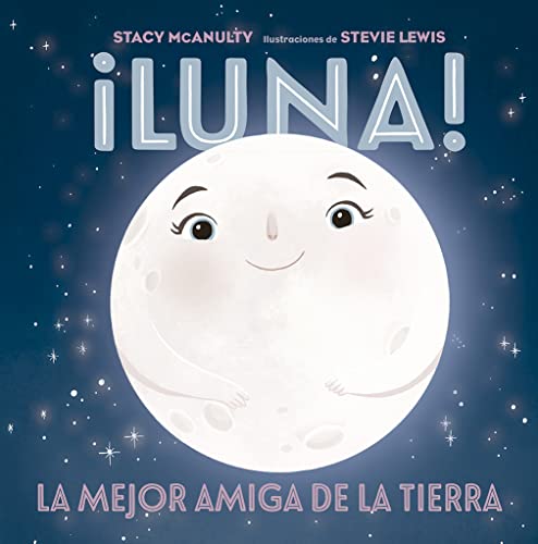 9788491455998: Luna!: La mejor amiga de la tierra (Spanish Edition)
