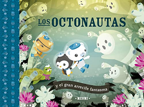 Stock image for Los octonautas y el gran arrecife fantasma (Octonautas / Octonauts) (Spanish Edition) [Hardcover] Meomi and Guma Martf, J lia for sale by Lakeside Books