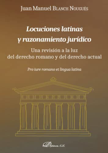 Beispielbild fr Locuciones latinas y razonamiento jurdico: Una revisin a la luz del derecho romano y del derecho actual zum Verkauf von AG Library