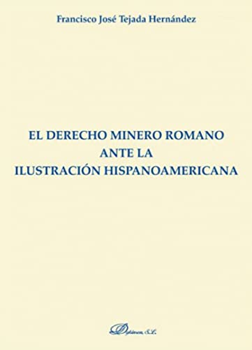 9788491482468: El derecho minero romano ante la ilustracin hispanoamericana