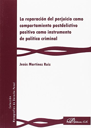 Imagen de archivo de La reparacin del perjuicio como comportamiento postdelictivo positivo como instrumento de politica criminal a la venta por AG Library