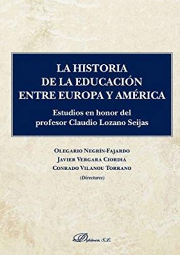 Imagen de archivo de LA HISTORIA DE LA EDUCACIN ENTRE EUROPA Y AMRICA: ESTUDIOS EN HONOR DEL PROFESOR CLAUDIO LOZANO SEIJAS a la venta por AG Library