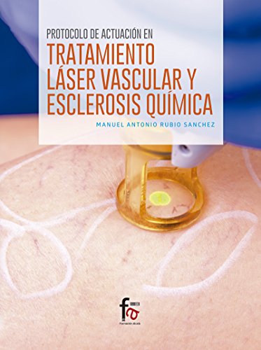 Stock image for PROTOCOLO DE ACTUACIN EN TRATAMIENTO LSER VASCULAR Y ESCLEROSIS QUMICA for sale by KALAMO LIBROS, S.L.