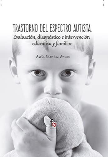 Stock image for Trastorno del espectro autista : evaluacin, diagnstico e intervencin educativa y familiar (PSICOLOGIA, Band 185) for sale by medimops