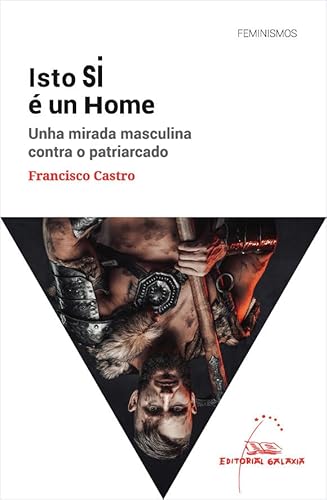 Imagen de archivo de ISTO SI E UN HOME. UNHA MIRADA MASCULINA CONTRA O PATRIARCA a la venta por AG Library