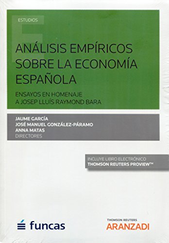 9788491526780: Anlisis empricos sobre la economa espaola: Ensayos en homenaje a Josep LLus Raymond Bara (Monografa)